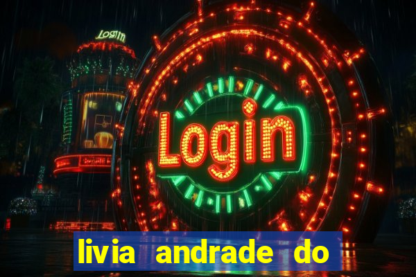 livia andrade do silvio santos nua